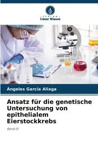 Ansatz für die genetische Untersuchung von epithelialem Eierstockkrebs - García Aliaga Ángeles - 2024