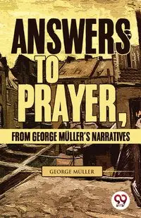 Answers To Prayer, From George Müller'S Narratives - George Müller