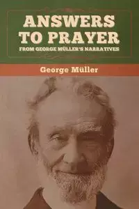 Answers to Prayer, from George Müller's Narratives - George Müller