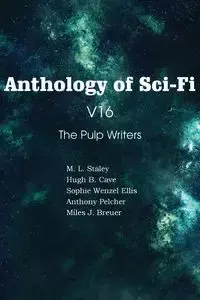 Anthology of Sci-Fi V16, the Pulp Writers - Anthony Pelcher