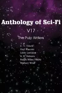 Anthology of Sci-Fi V17 the Pulp Writers - Vincent Harl