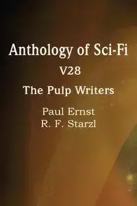 Anthology of Sci-Fi V28, the Pulp Writers - Paul Ernst