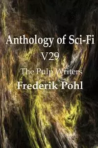 Anthology of Sci-Fi V29, the Pulp Writers - Frederik Pohl - Pohl Frederik