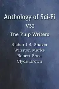 Anthology of Sci-Fi V32, the Pulp Writers - Shea Robert