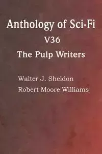 Anthology of Sci-Fi V36, the Pulp Writers - Howard Browne Carleton