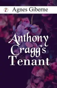 Anthony Cragg's Tenant - Agnes Giberne