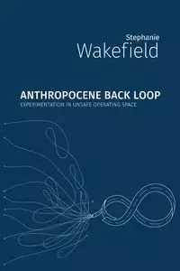 Anthropocene Back Loop - Stephanie Wakefield