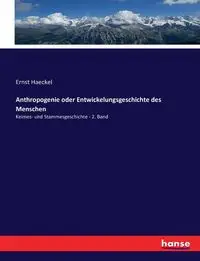 Anthropogenie oder Entwickelungsgeschichte des Menschen - Haeckel Ernst