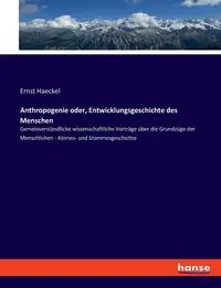 Anthropogenie oder, Entwicklungsgeschichte des Menschen - Haeckel Ernst