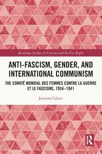 Anti-Fascism, Gender, and International Communism - Jasmine Calver