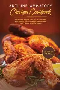 Anti-Inflammatory Chicken Cookbook - Merrill Jennifer