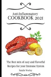 Anti-Inflammatory Cookbook 2021 - Natalie Worley