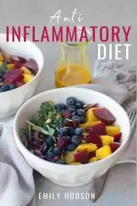 Anti-Inflammatory Diet - Emily Hudson - 2021