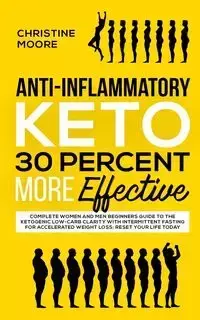 Anti-Inflammatory Keto 30 Percent More Effective - Christine Moore