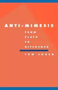 Anti-Mimesis from Plato to Hitchcock - Tom Cohen