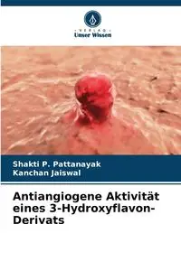 Antiangiogene Aktivität eines 3-Hydroxyflavon-Derivats - Pattanayak Shakti P.