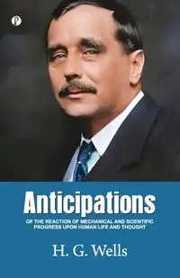 Anticipations - Wells H. G.