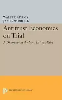 Antitrust Economics on Trial - Walter Adams