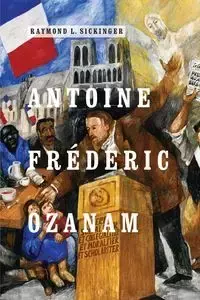 Antoine Frédéric Ozanam - Raymond L. Sickinger