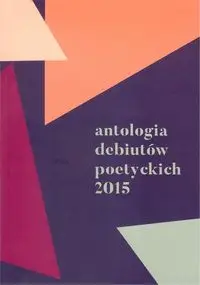 Antologia debiutów poetyckich 2015 - Praca zbiorowa