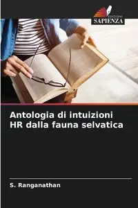 Antologia di intuizioni HR dalla fauna selvatica - Ranganathan S.