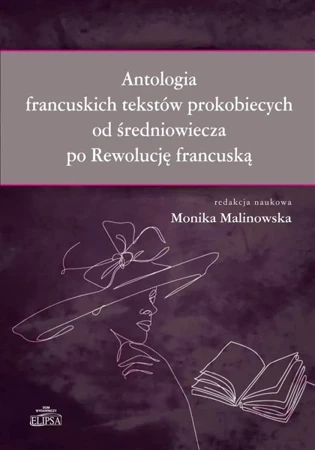 Antologia francuskich tekstów prokobiecych.. - red. Monika Malinowska