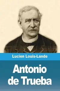 Antonio de Trueba - Lucien Louis-Lande