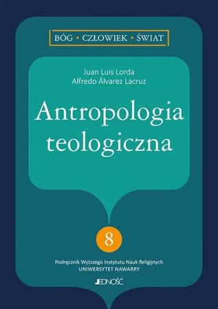 Antropologia teologiczna - Juan Luis Lorda, Alfredo lvarez Lacruz, Katarzyna