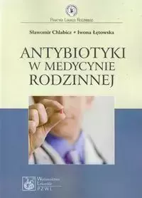 Antybiotyki w medycynie rodzinnej - Sławomir Chlabicz, Iwona Łętowska