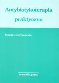 Antybiotykoterapia praktyczna - Danuta Dzierżanowska