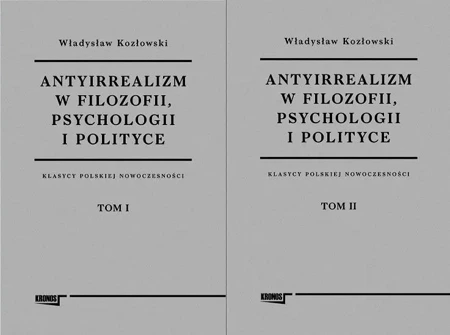 Antyirrealizm w filozofii, psychologii... T.1-2 - Władysław Kozłowski