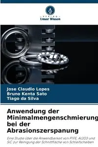 Anwendung der Minimalmengenschmierung bei der Abrasionszerspanung - Claudio Lopes José