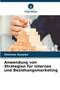 Anwendung von Strategien für internes und Beziehungsmarketing - Oyeyipo Ifeoluwa