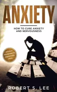 Anxiety - Lee Robert S.