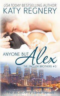 Anyone But Alex - Katy Regnery