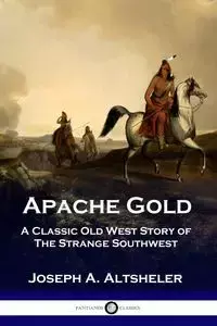 Apache Gold - Joseph A. Altsheler