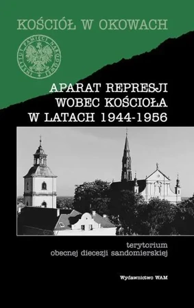 Aparat represji wobec kościoła w latach 1944-1956 - praca zbiorowa