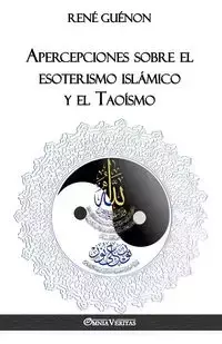 Apercepciones sobre el esoterismo islámico y el Taoísmo - Guénon René