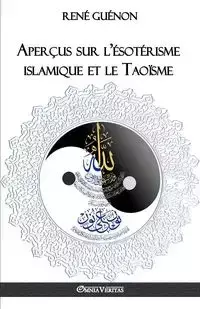 Aperçus sur l'ésotérisme islamique et le Taoïsme - Guénon René