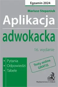 Aplikacja adwokacka 2024. Pytania, odpowiedzi, - Mariusz Stepaniuk