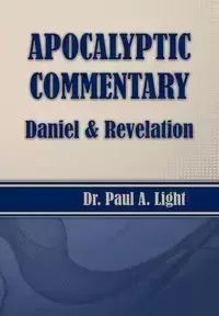 Apocalyptic Commentary, Daniel & Revelation - Paul Light