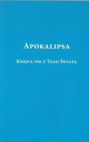 Apokalipsa. Księga nie z tego świata - Ryszard Rabiega