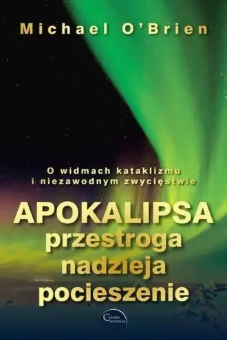 Apokalipsa. Przestroga, nadzieja, pocieszenie - Michael O'Brien