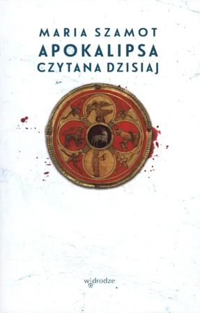 Apokalipsa czytana dzisiaj - Maria Szamot