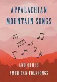 Appalachian Mountain Songs and Other American Folksongs - Various.