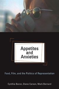 Appetites and Anxieties - Cynthia Baron