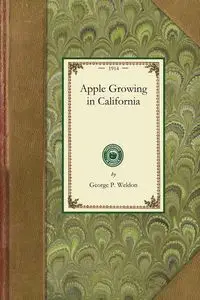 Apple Growing in California - Weldon George P.