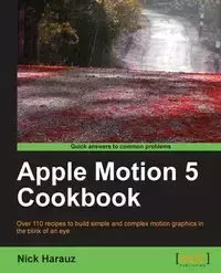 Apple Motion 5 Cookbook - Nick Harauz