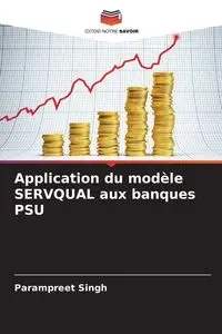 Application du modèle SERVQUAL aux banques PSU - Singh Parampreet