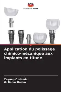 Application du polissage chimico-mécanique aux implants en titane - Ozdemir Zeynep